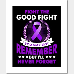 FIGHT THE GOOD FIGHT NEVER FORGET ALZHEIMER AWARENESS Gift Posters and Art